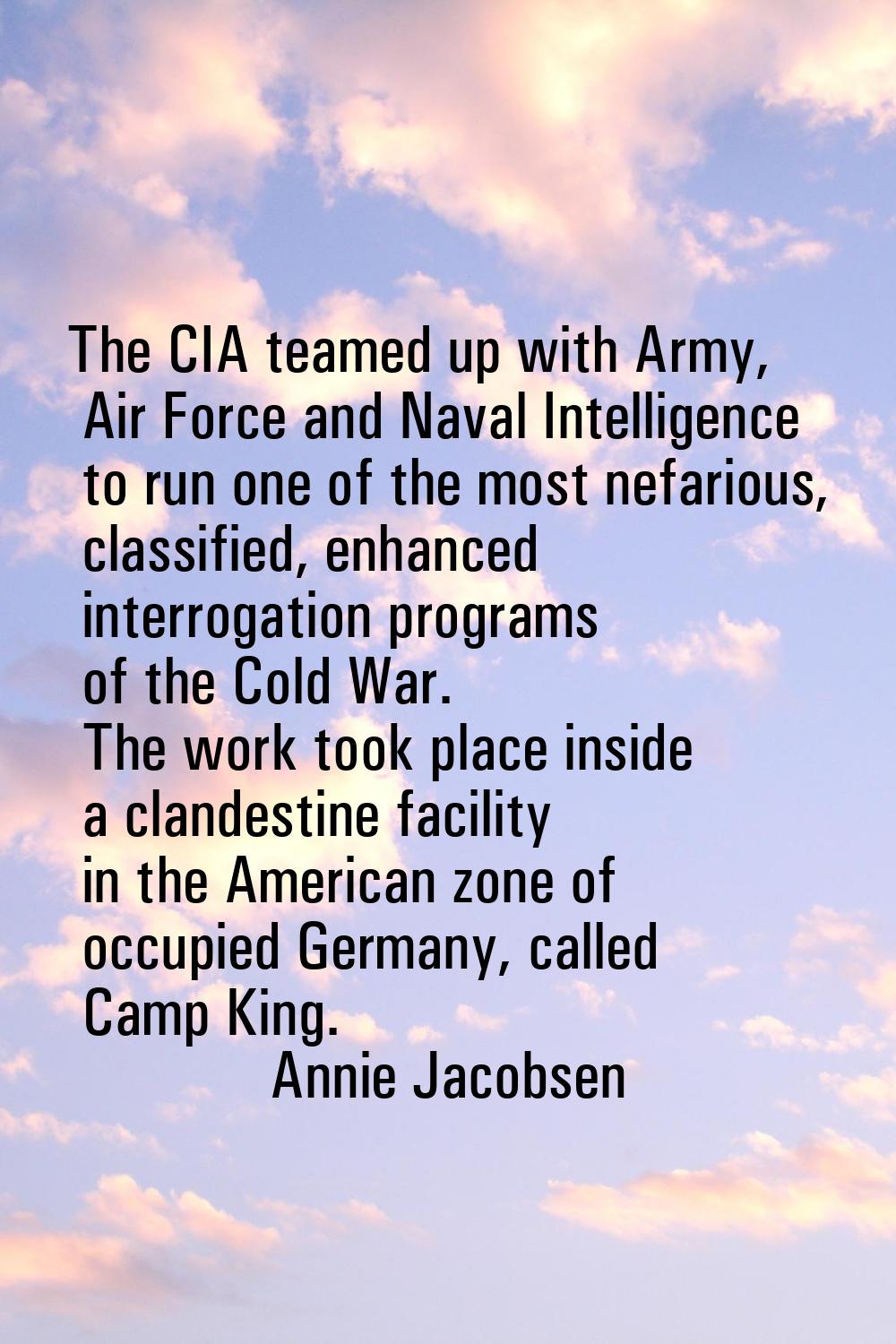 The CIA teamed up with Army, Air Force and Naval Intelligence to run one of the most nefarious, cla
