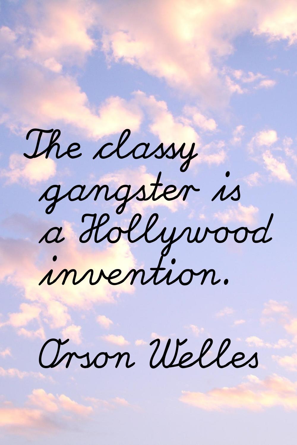 The classy gangster is a Hollywood invention.