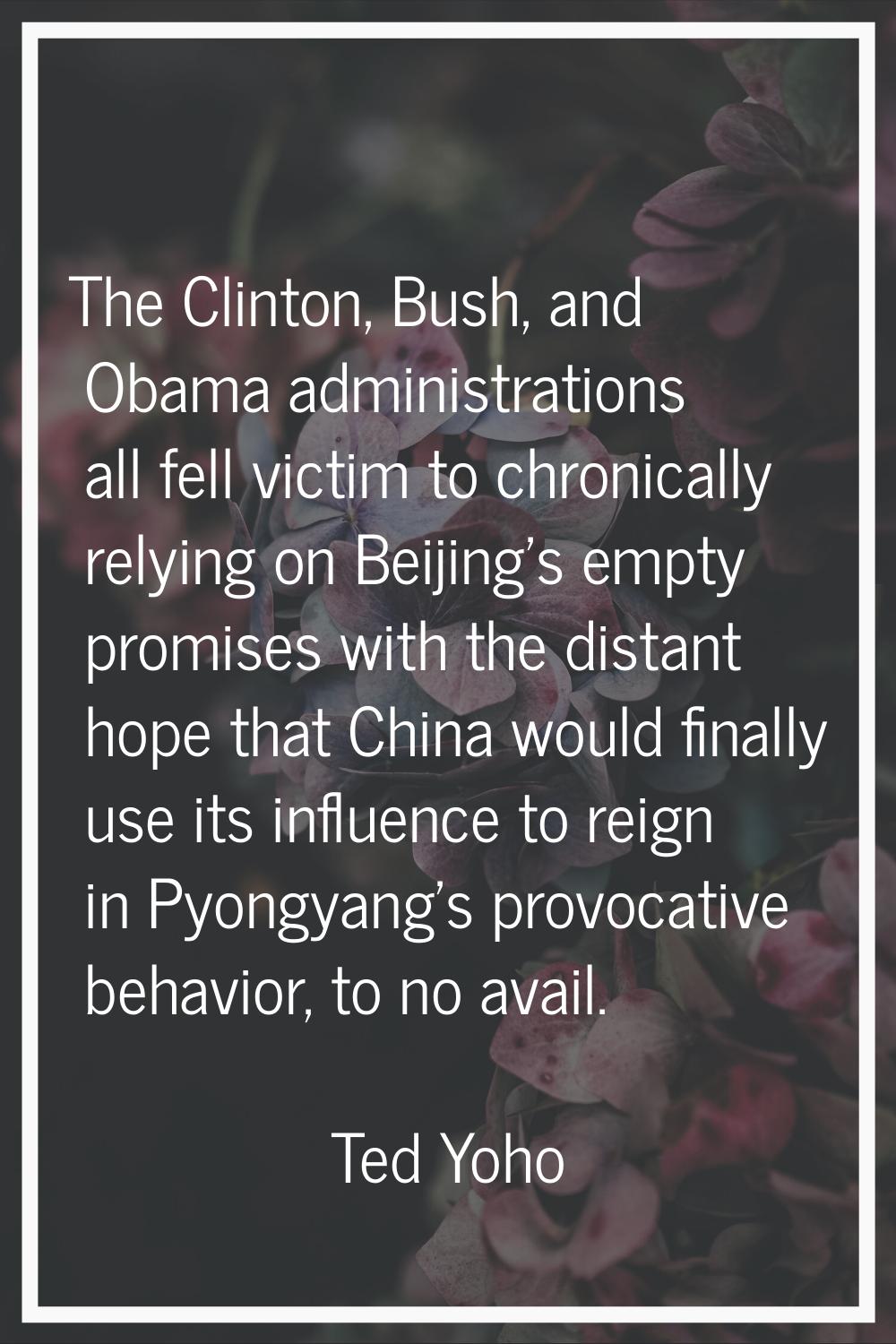 The Clinton, Bush, and Obama administrations all fell victim to chronically relying on Beijing's em