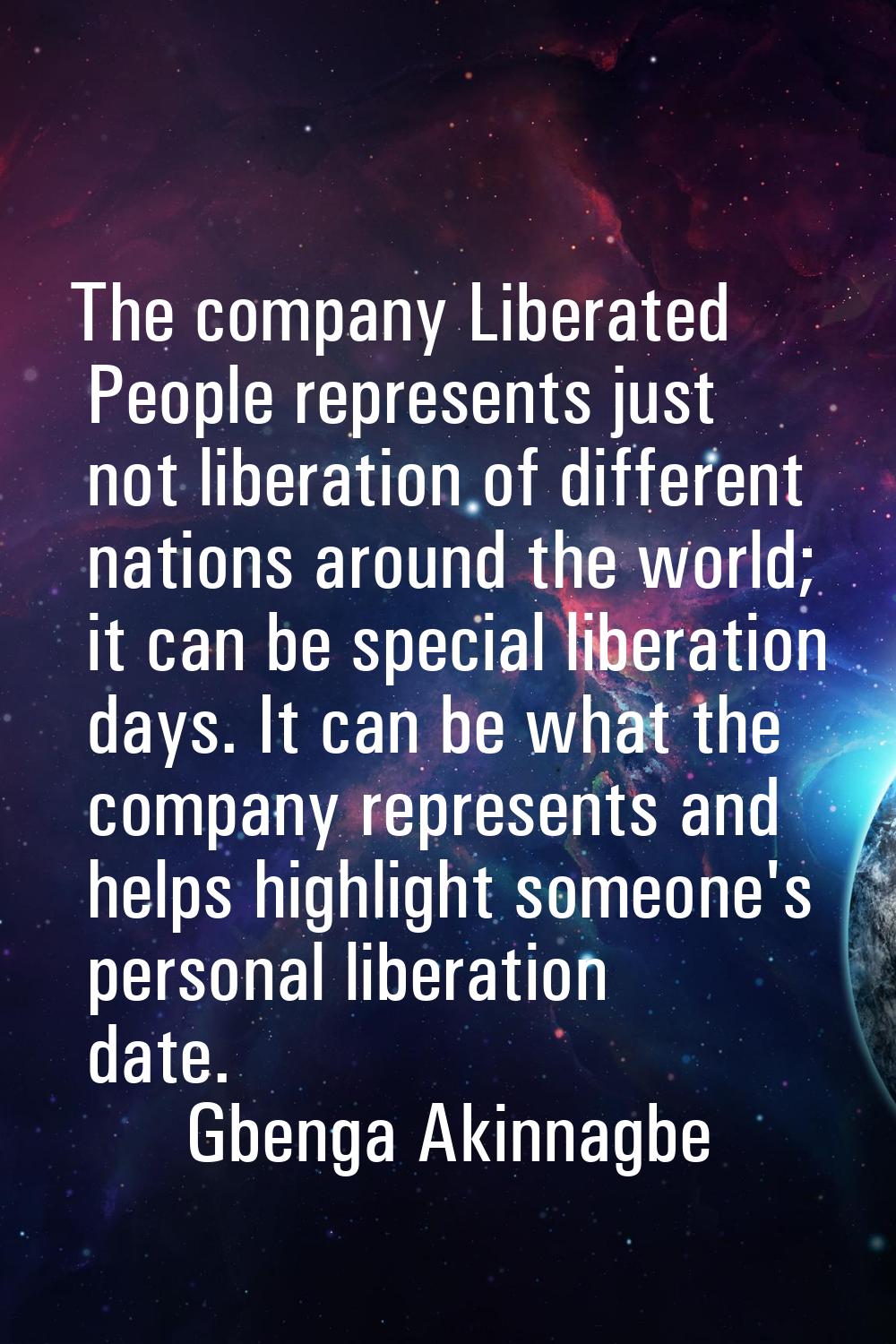 The company Liberated People represents just not liberation of different nations around the world; 
