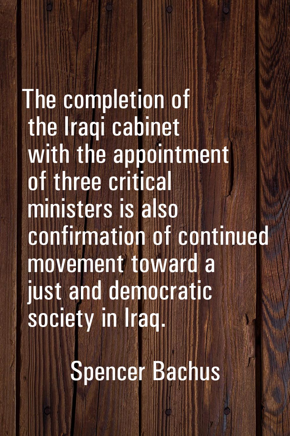 The completion of the Iraqi cabinet with the appointment of three critical ministers is also confir