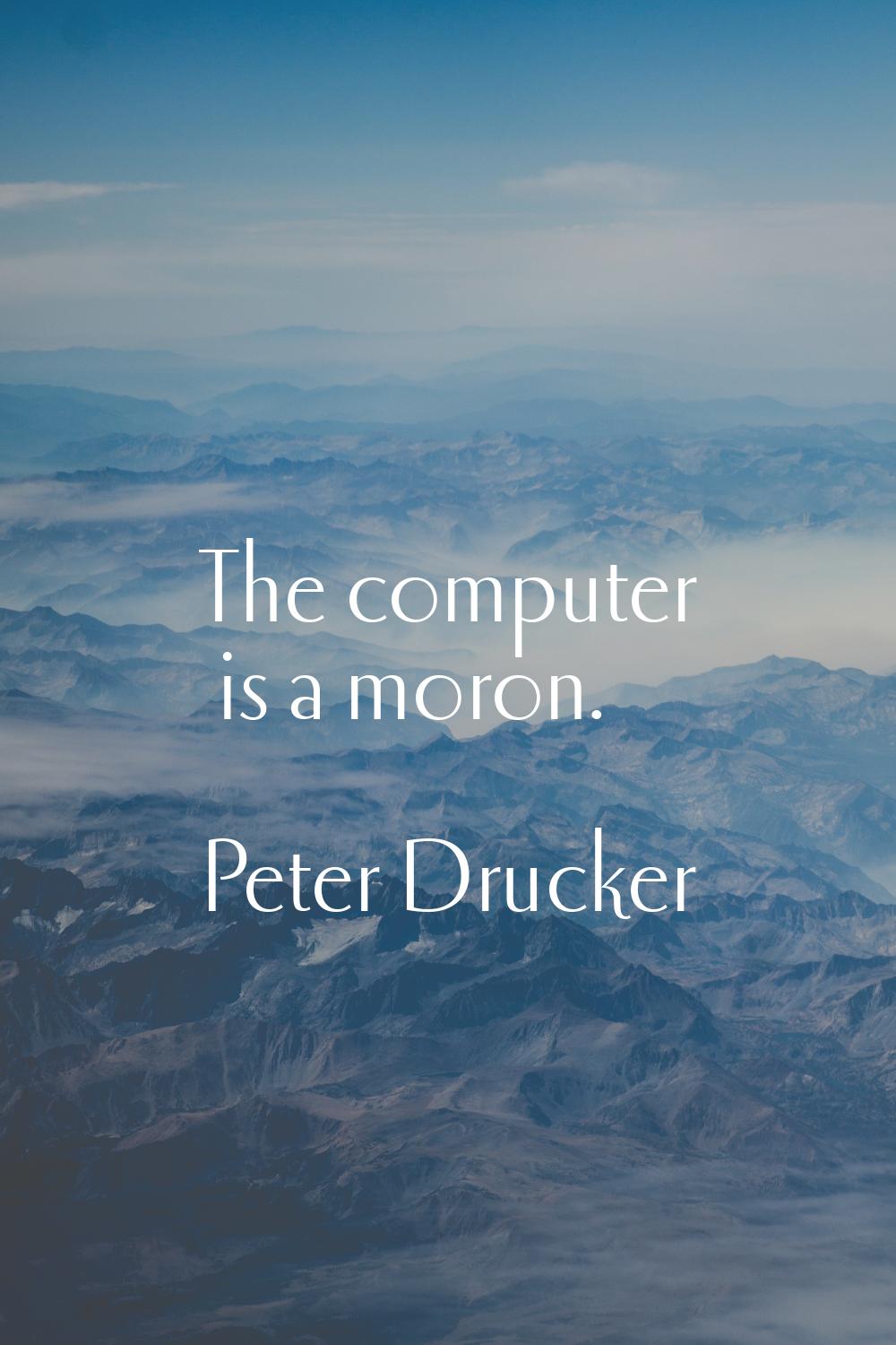 The computer is a moron.