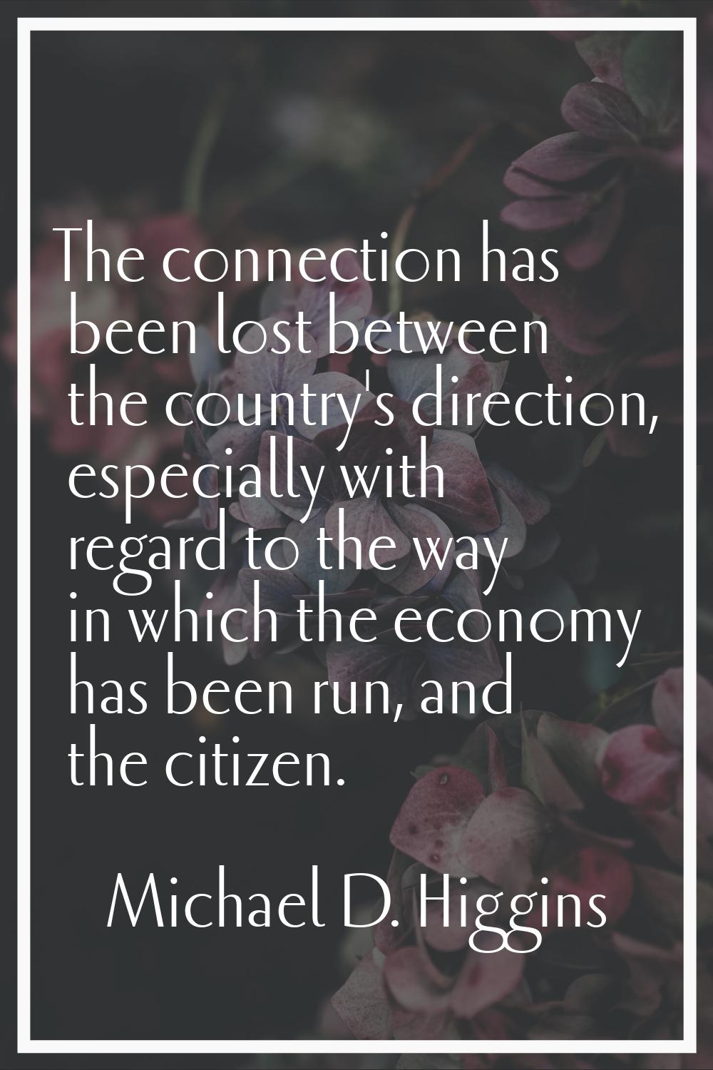 The connection has been lost between the country's direction, especially with regard to the way in 