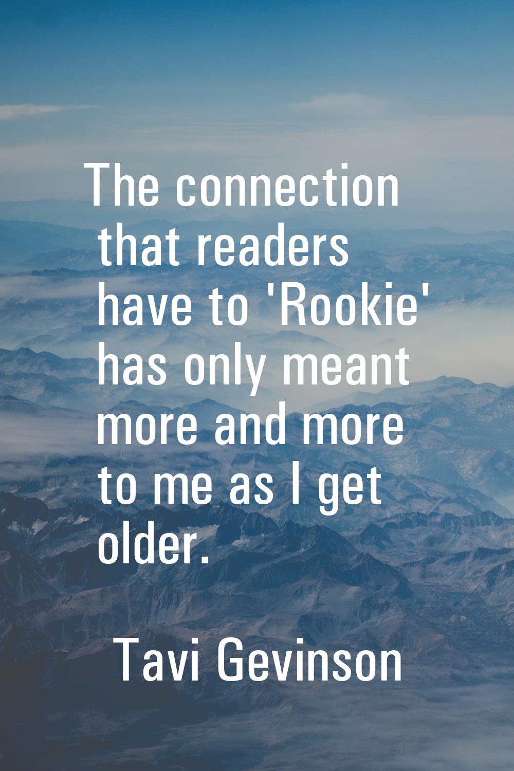 The connection that readers have to 'Rookie' has only meant more and more to me as I get older.