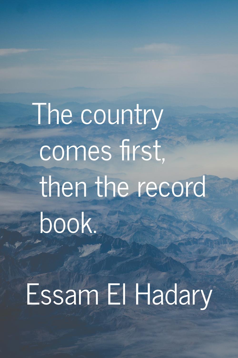 The country comes first, then the record book.