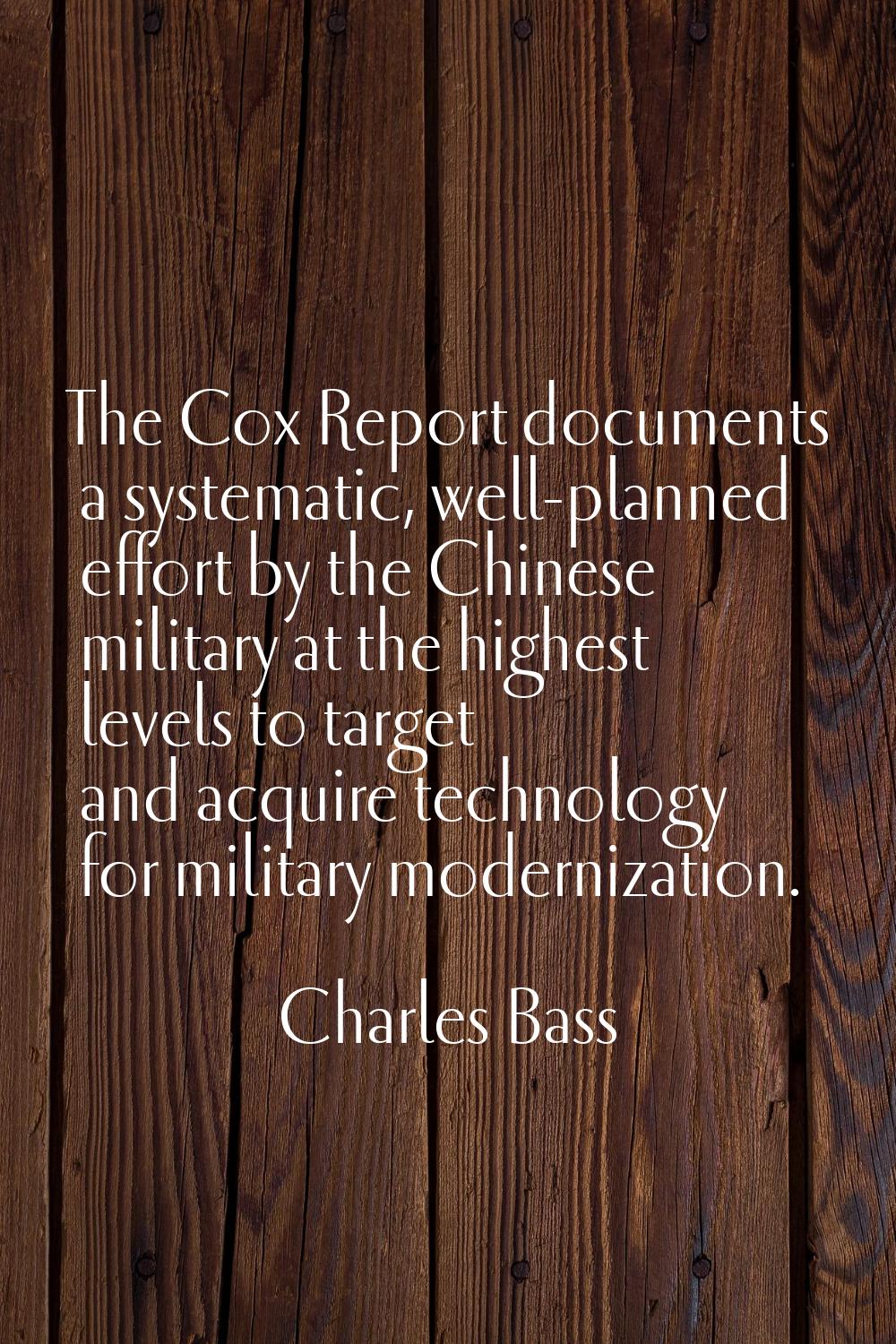 The Cox Report documents a systematic, well-planned effort by the Chinese military at the highest l