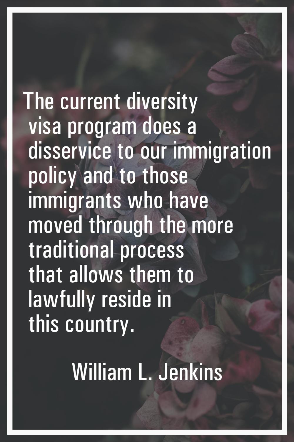 The current diversity visa program does a disservice to our immigration policy and to those immigra