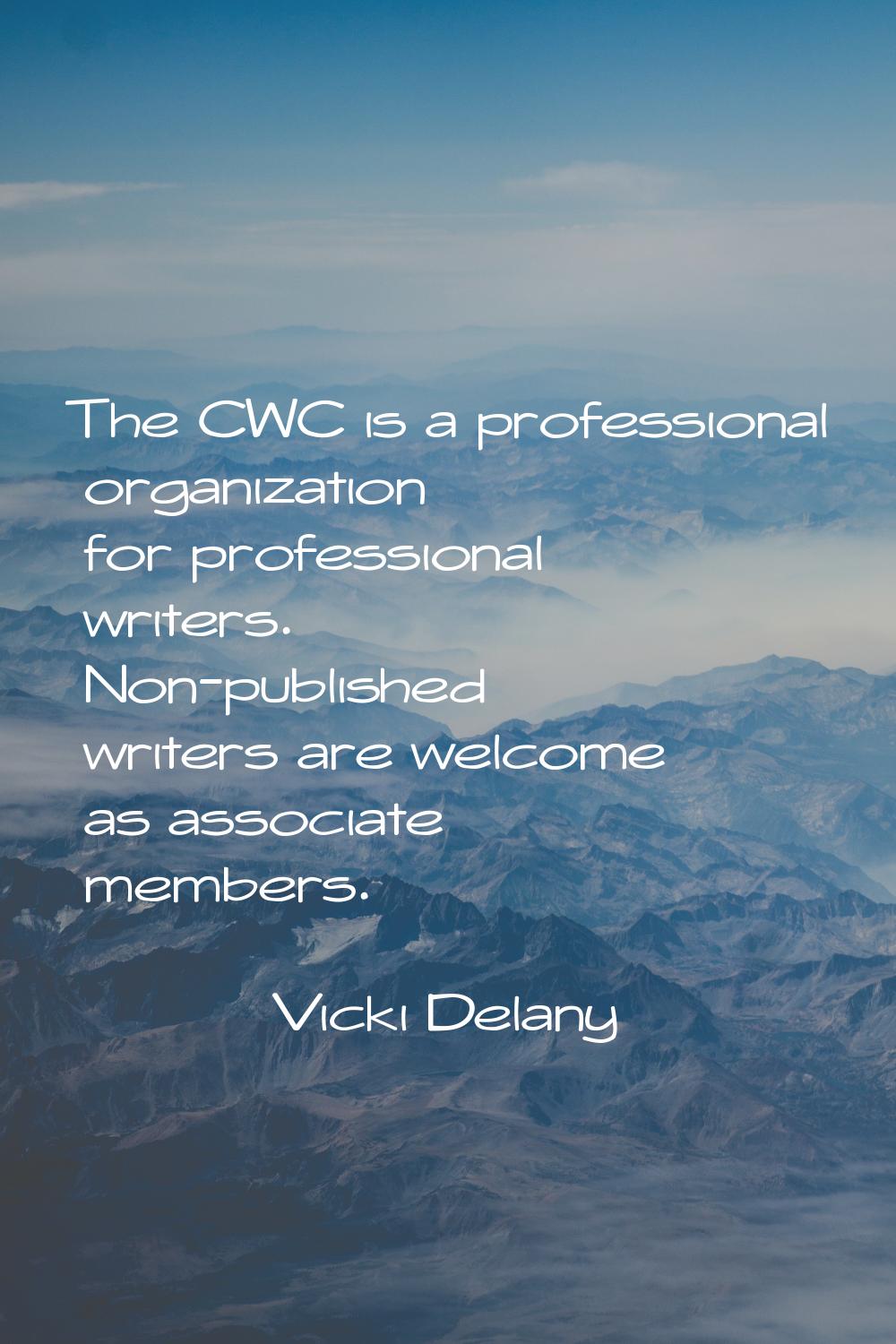 The CWC is a professional organization for professional writers. Non-published writers are welcome 