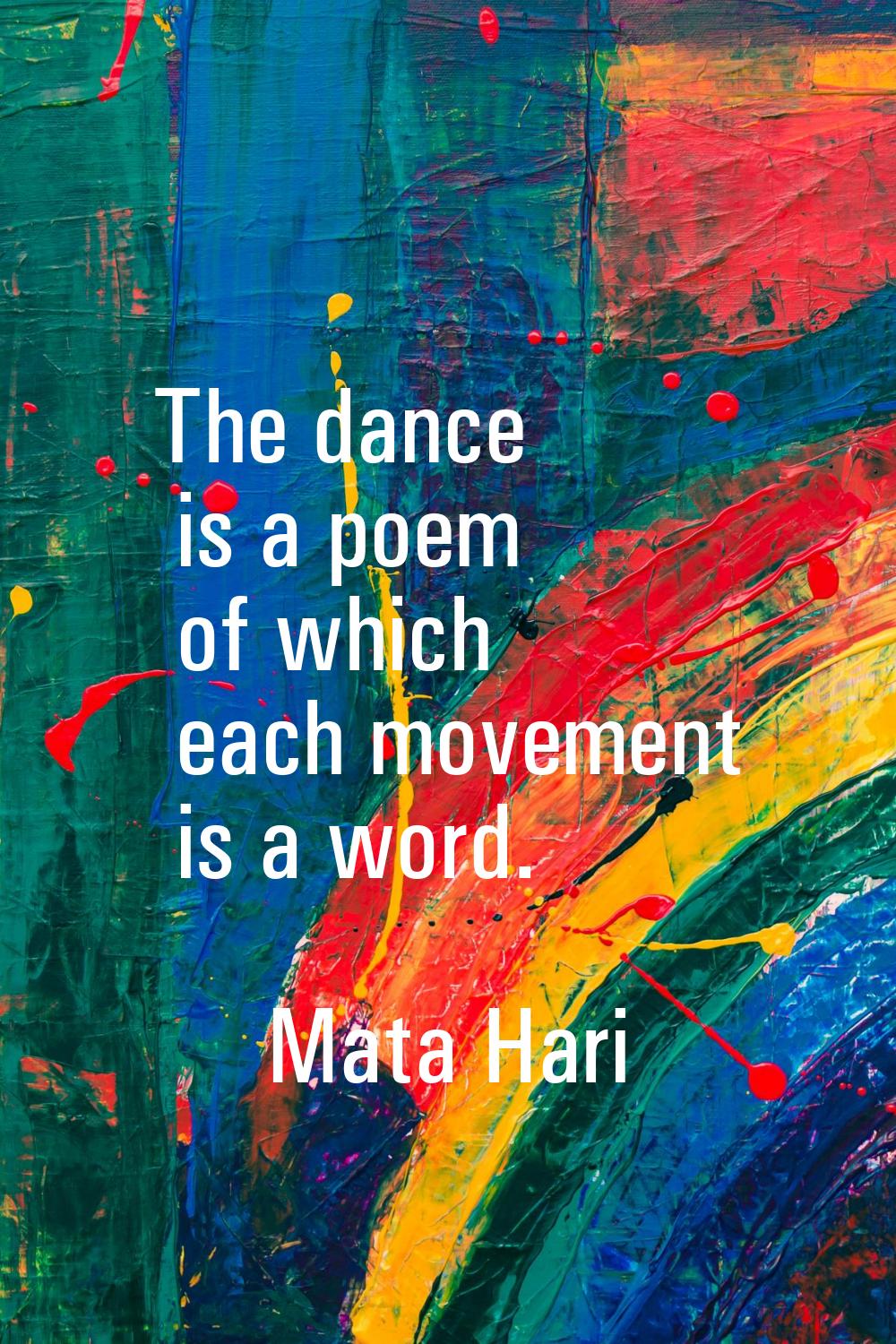 The dance is a poem of which each movement is a word.
