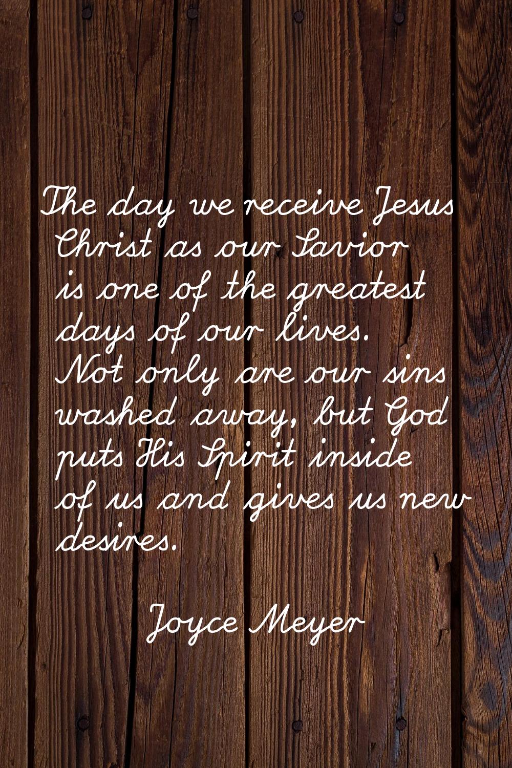 The day we receive Jesus Christ as our Savior is one of the greatest days of our lives. Not only ar