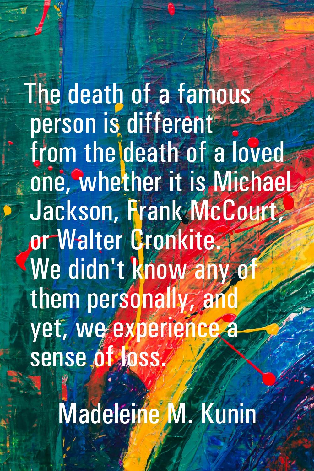 The death of a famous person is different from the death of a loved one, whether it is Michael Jack