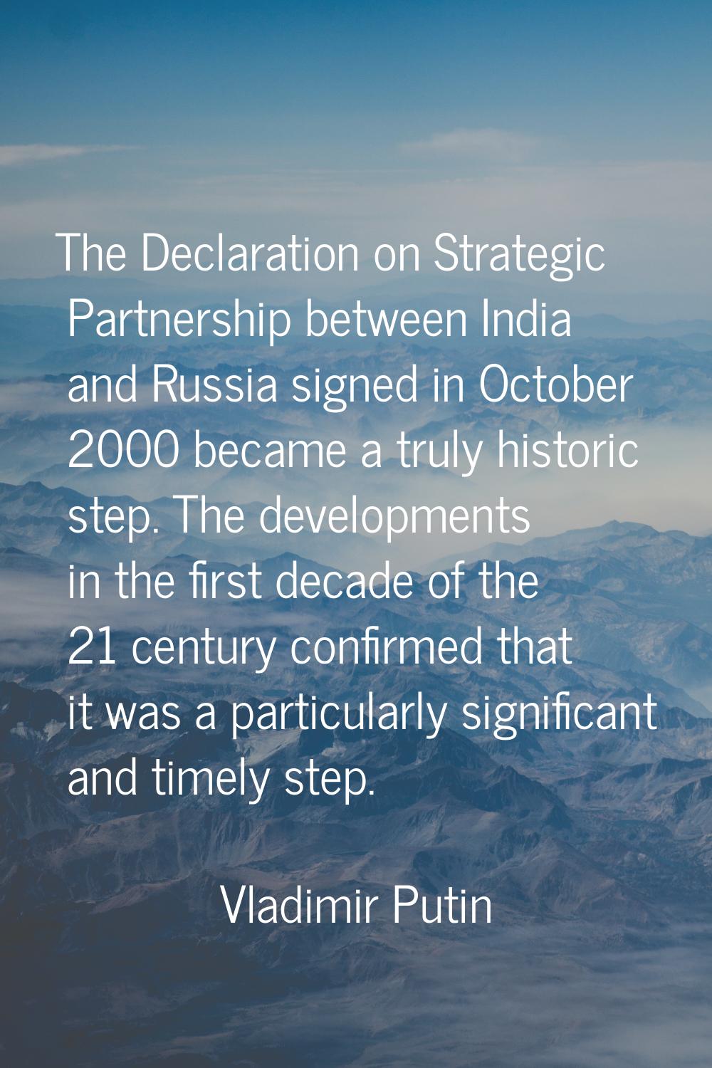 The Declaration on Strategic Partnership between India and Russia signed in October 2000 became a t