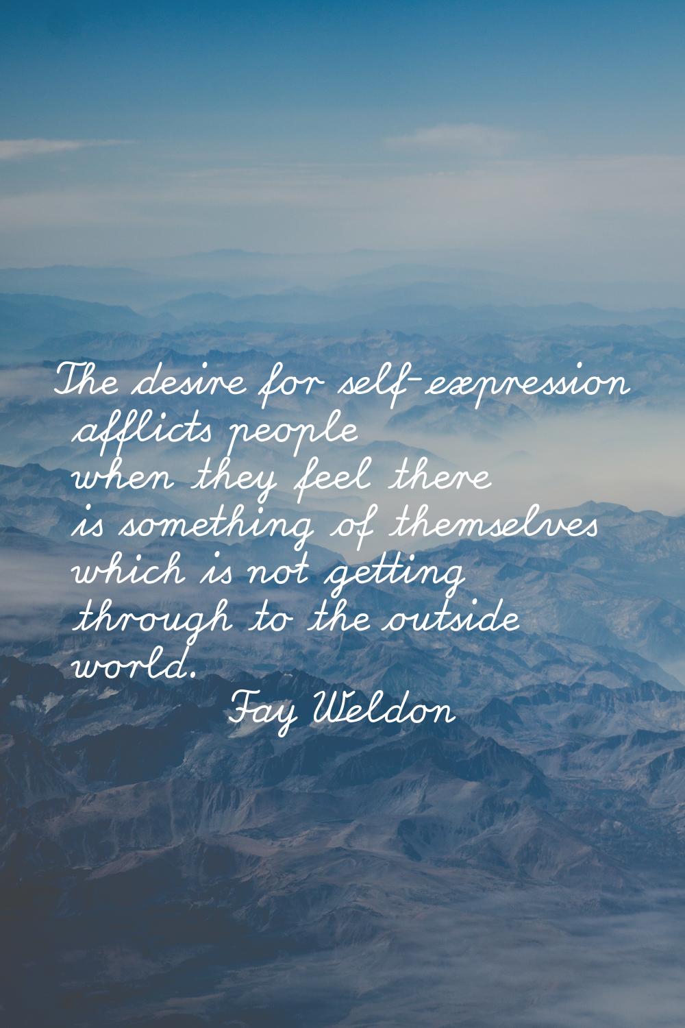 The desire for self-expression afflicts people when they feel there is something of themselves whic