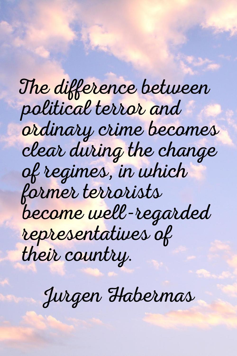 The difference between political terror and ordinary crime becomes clear during the change of regim