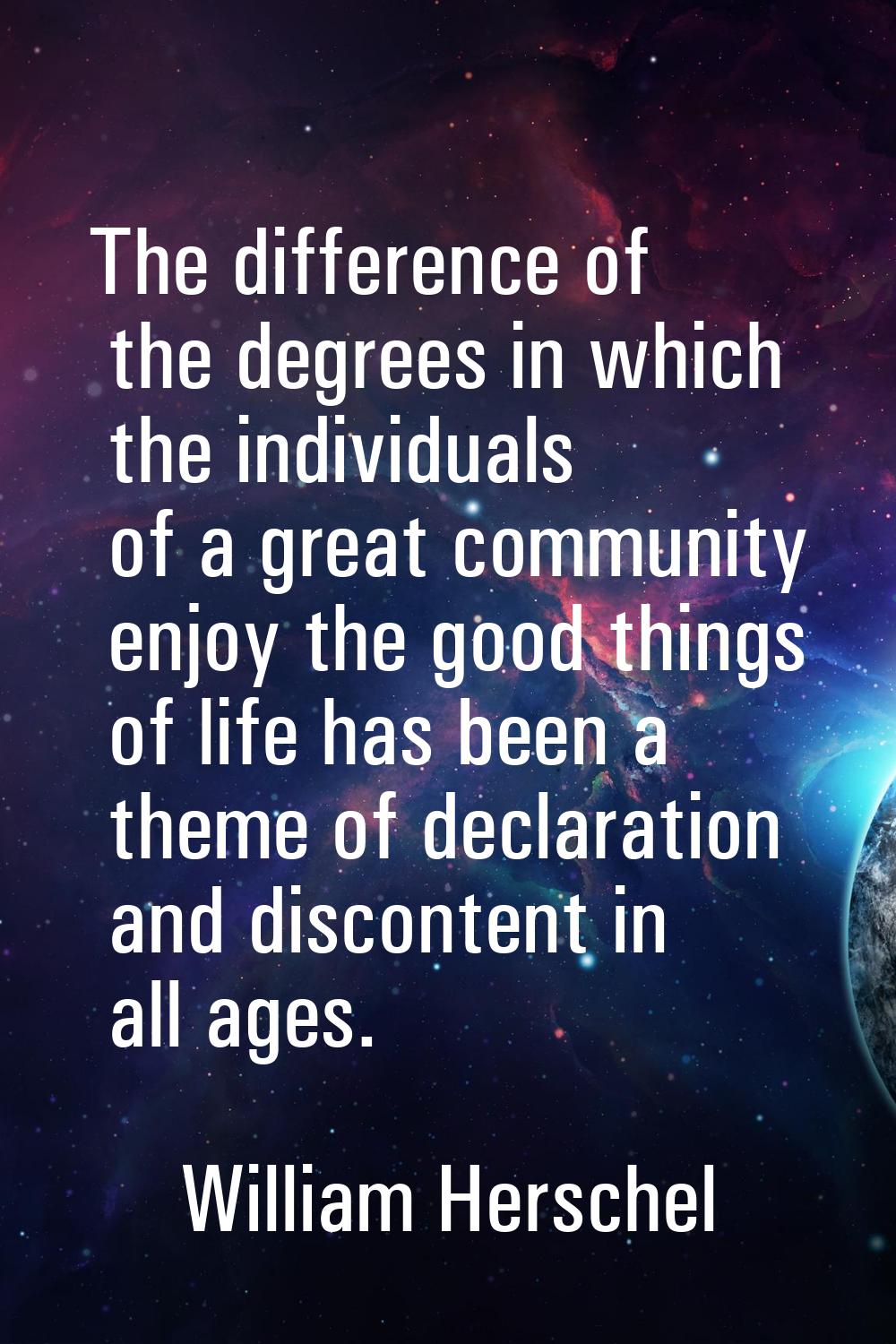The difference of the degrees in which the individuals of a great community enjoy the good things o