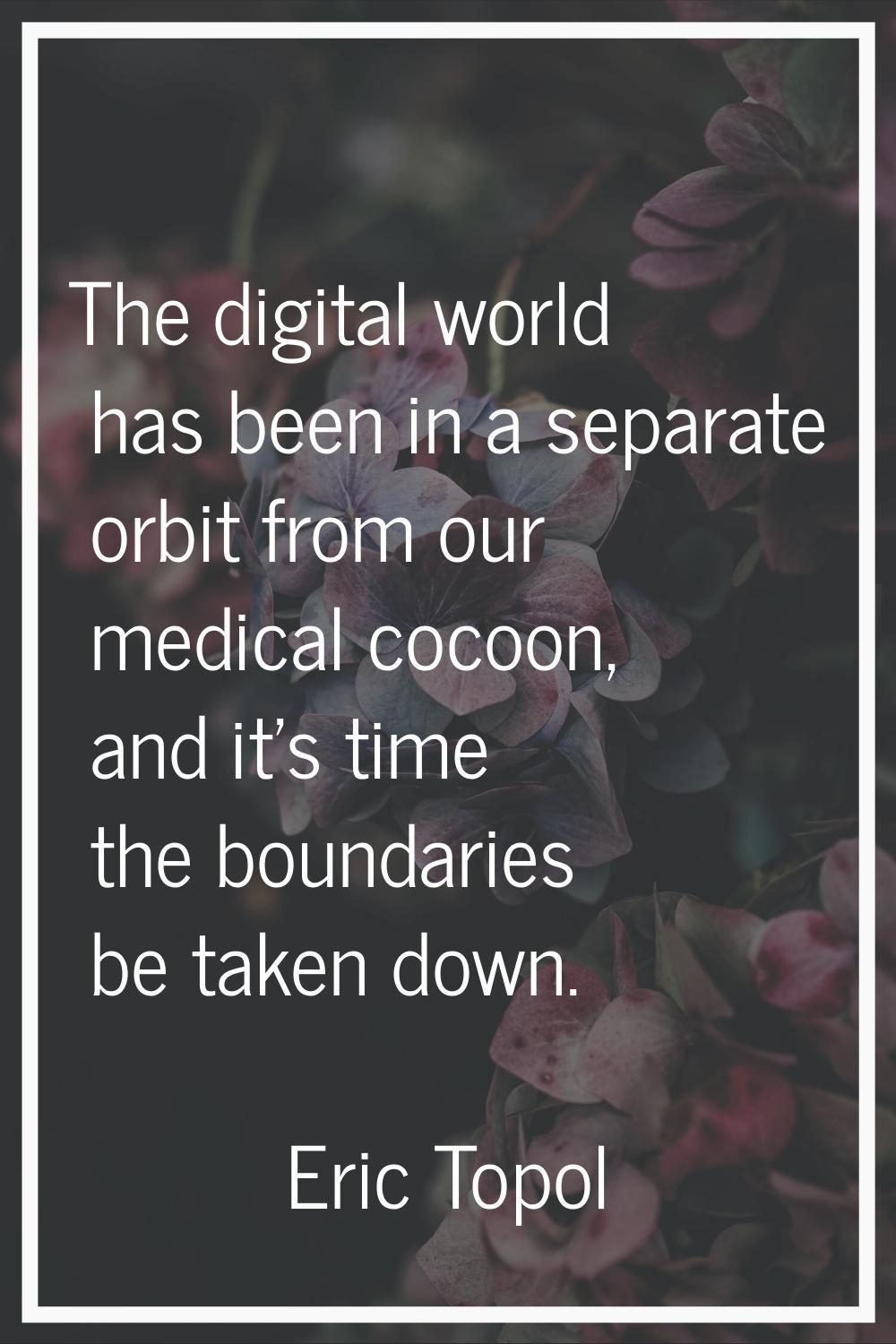 The digital world has been in a separate orbit from our medical cocoon, and it's time the boundarie