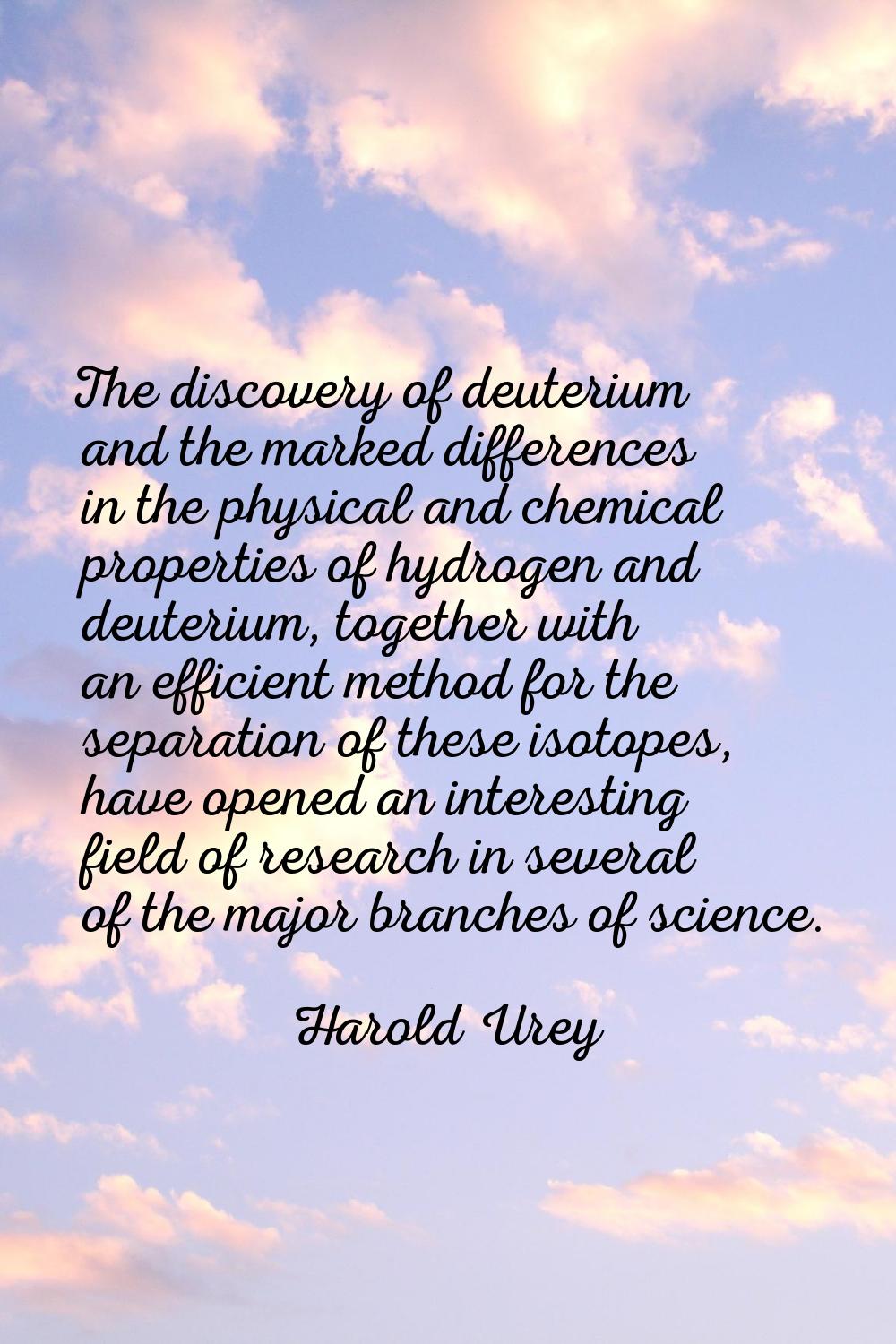 The discovery of deuterium and the marked differences in the physical and chemical properties of hy