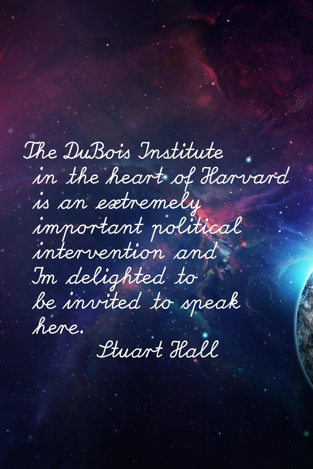 The DuBois Institute in the heart of Harvard is an extremely important political intervention and I