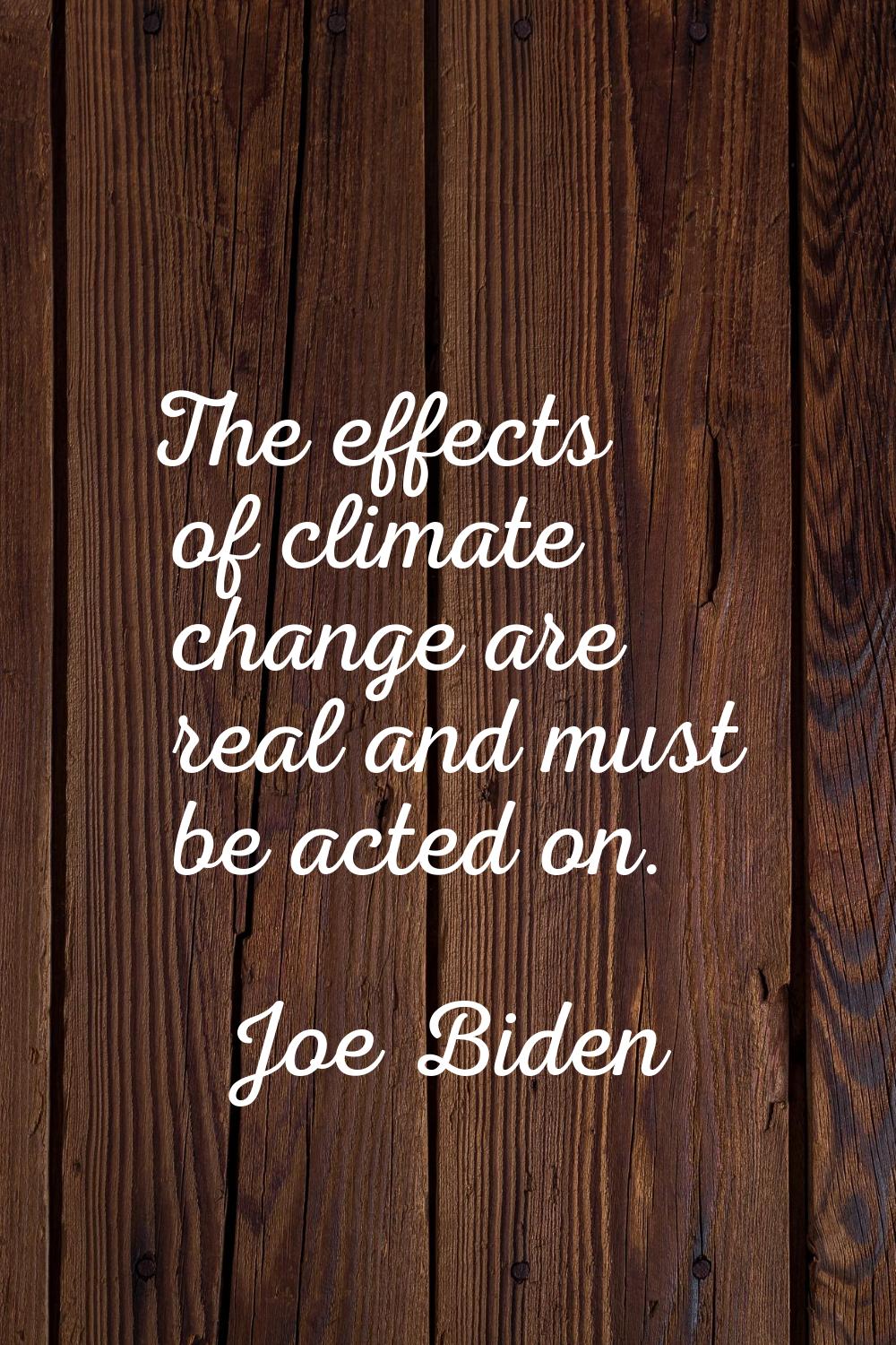 The effects of climate change are real and must be acted on.