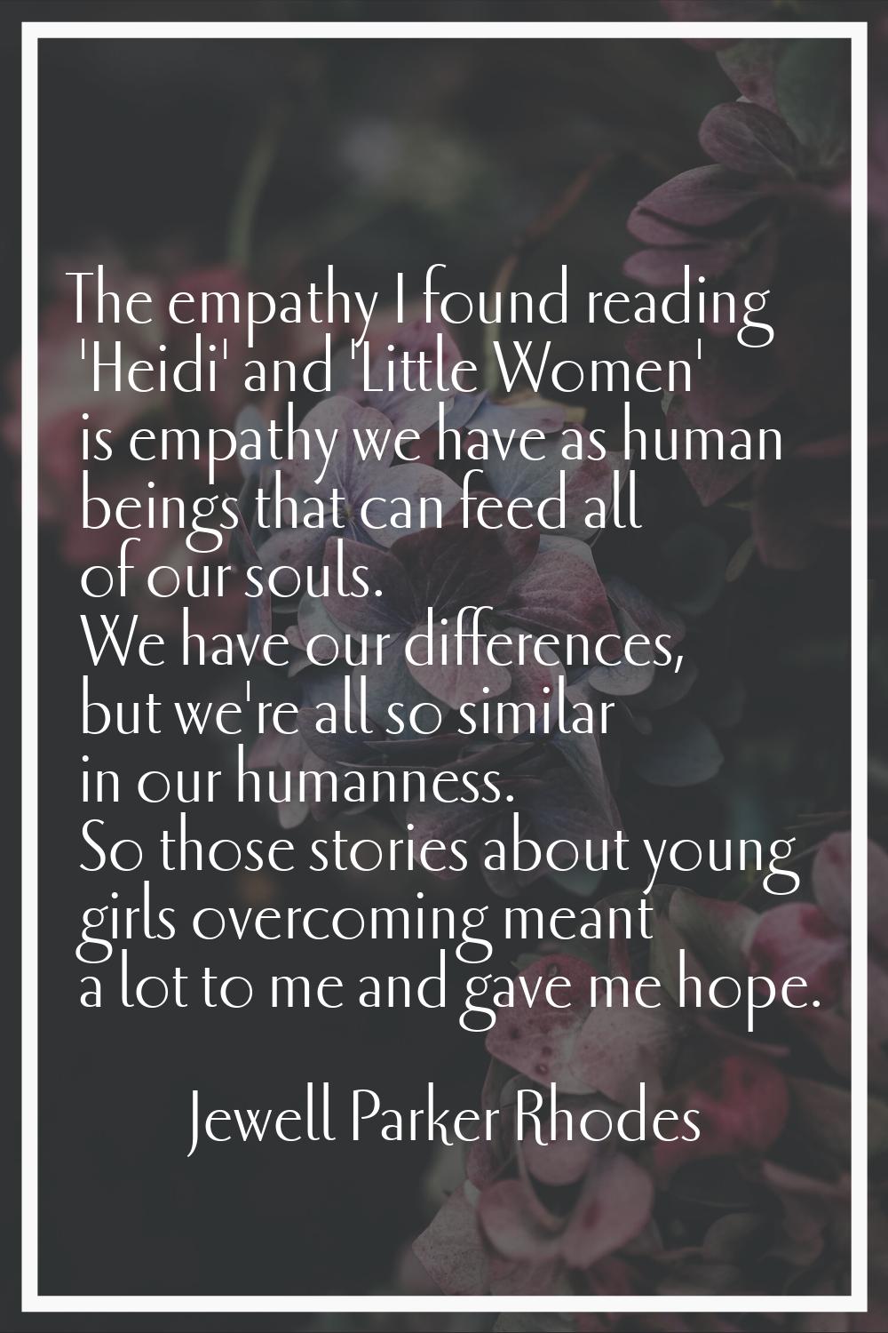 The empathy I found reading 'Heidi' and 'Little Women' is empathy we have as human beings that can 