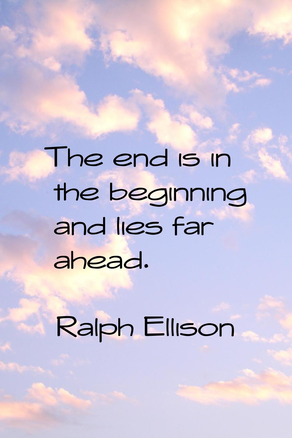 The end is in the beginning and lies far ahead.