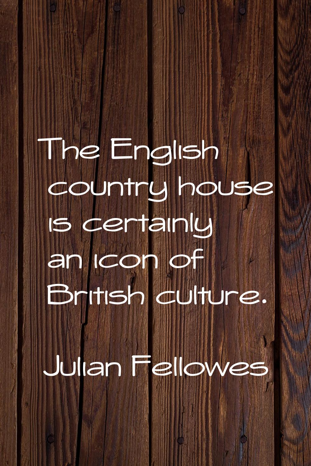 The English country house is certainly an icon of British culture.