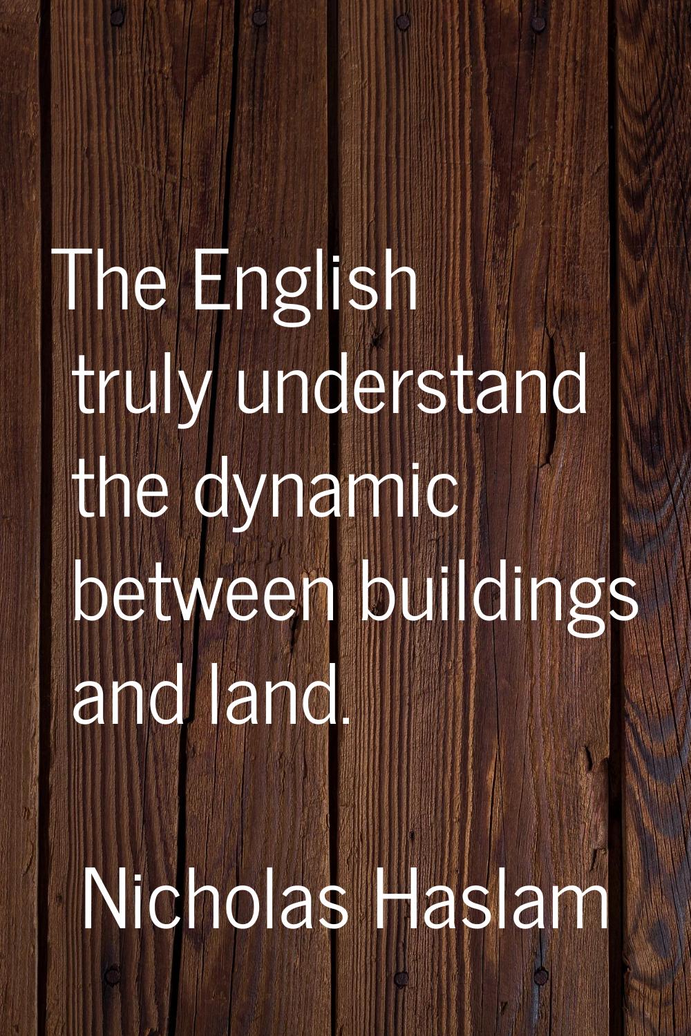 The English truly understand the dynamic between buildings and land.