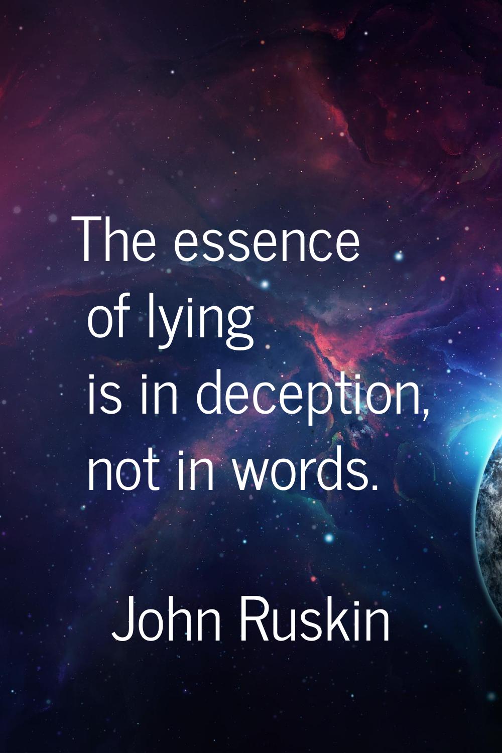 The essence of lying is in deception, not in words.