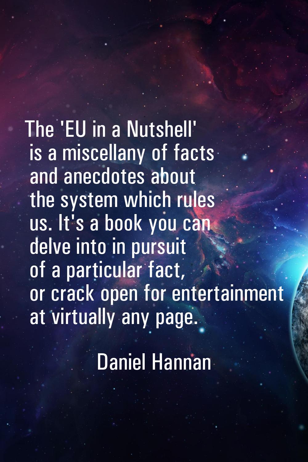 The 'EU in a Nutshell' is a miscellany of facts and anecdotes about the system which rules us. It's