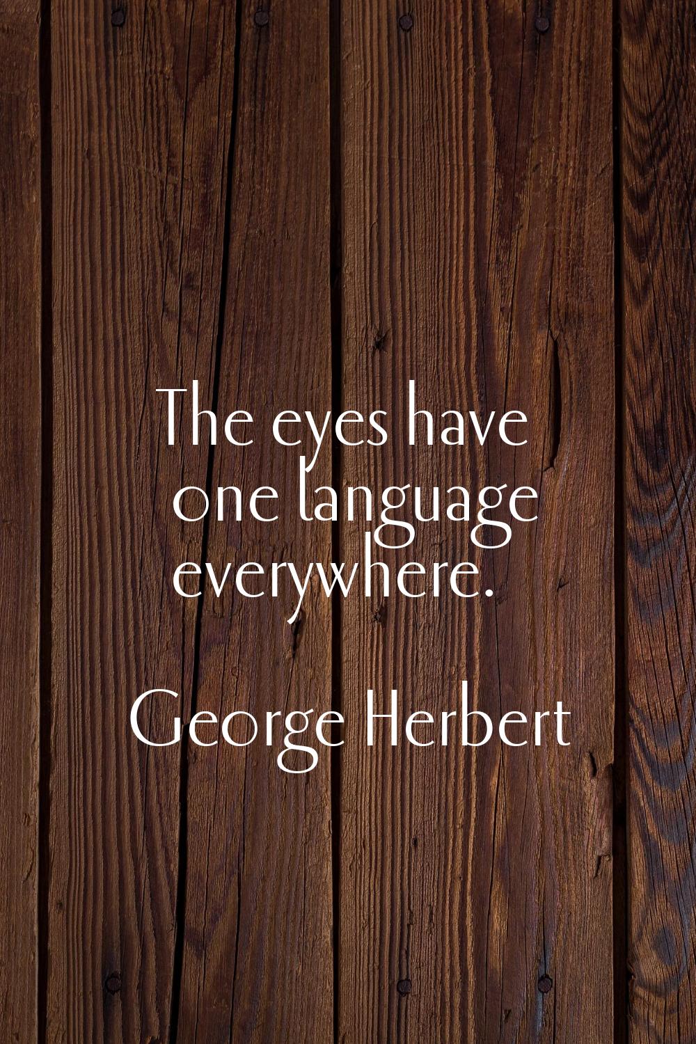 The eyes have one language everywhere.