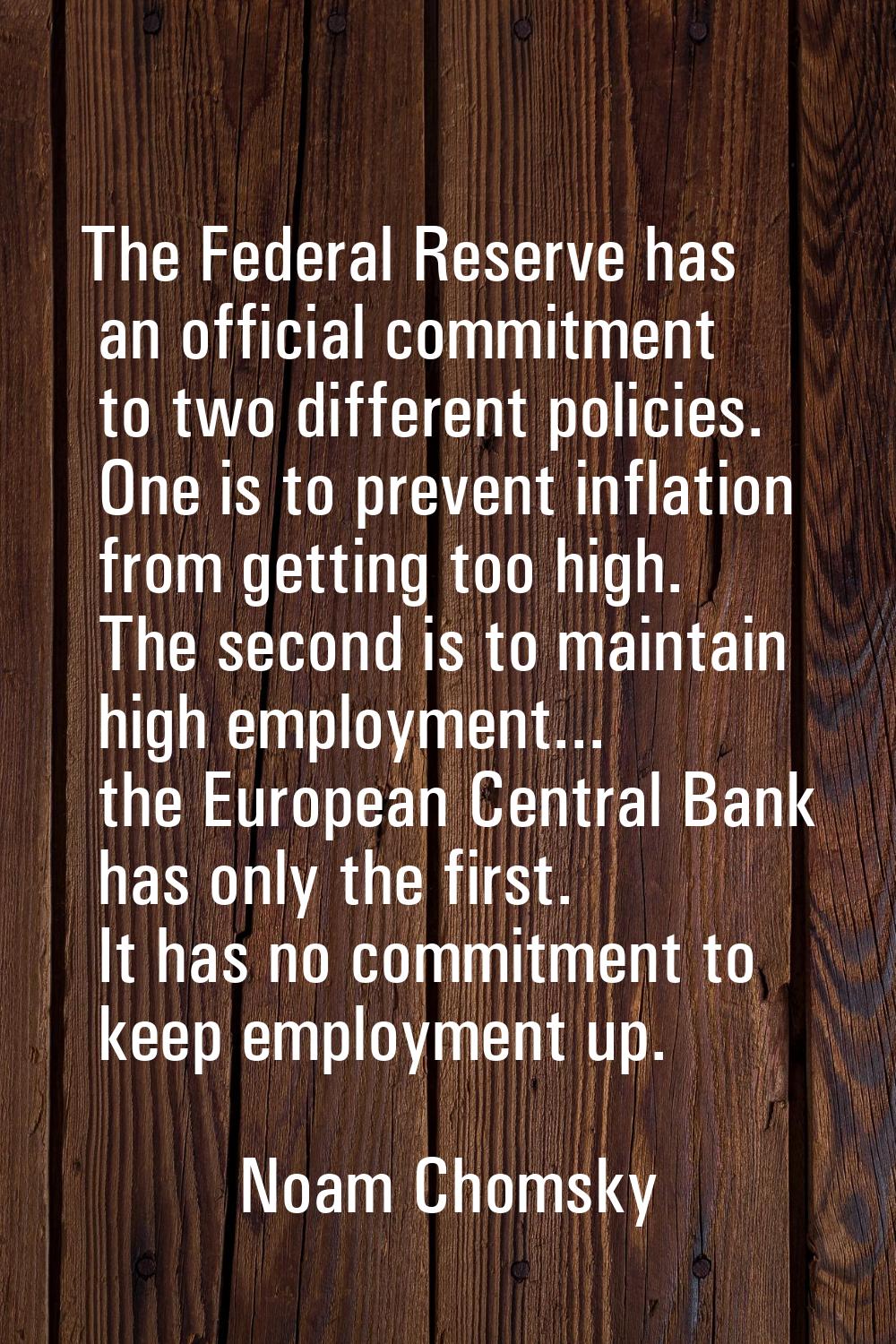 The Federal Reserve has an official commitment to two different policies. One is to prevent inflati