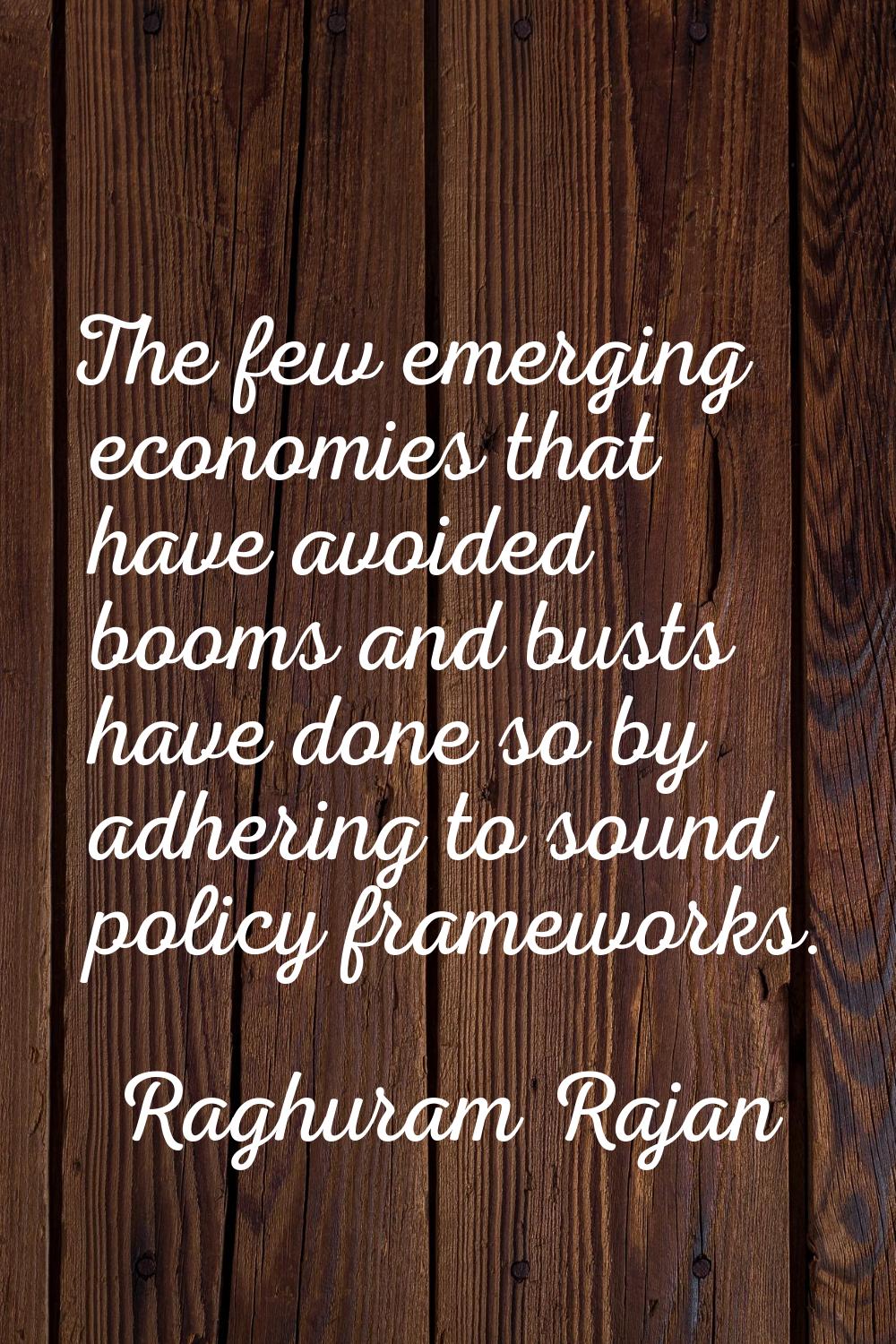 The few emerging economies that have avoided booms and busts have done so by adhering to sound poli