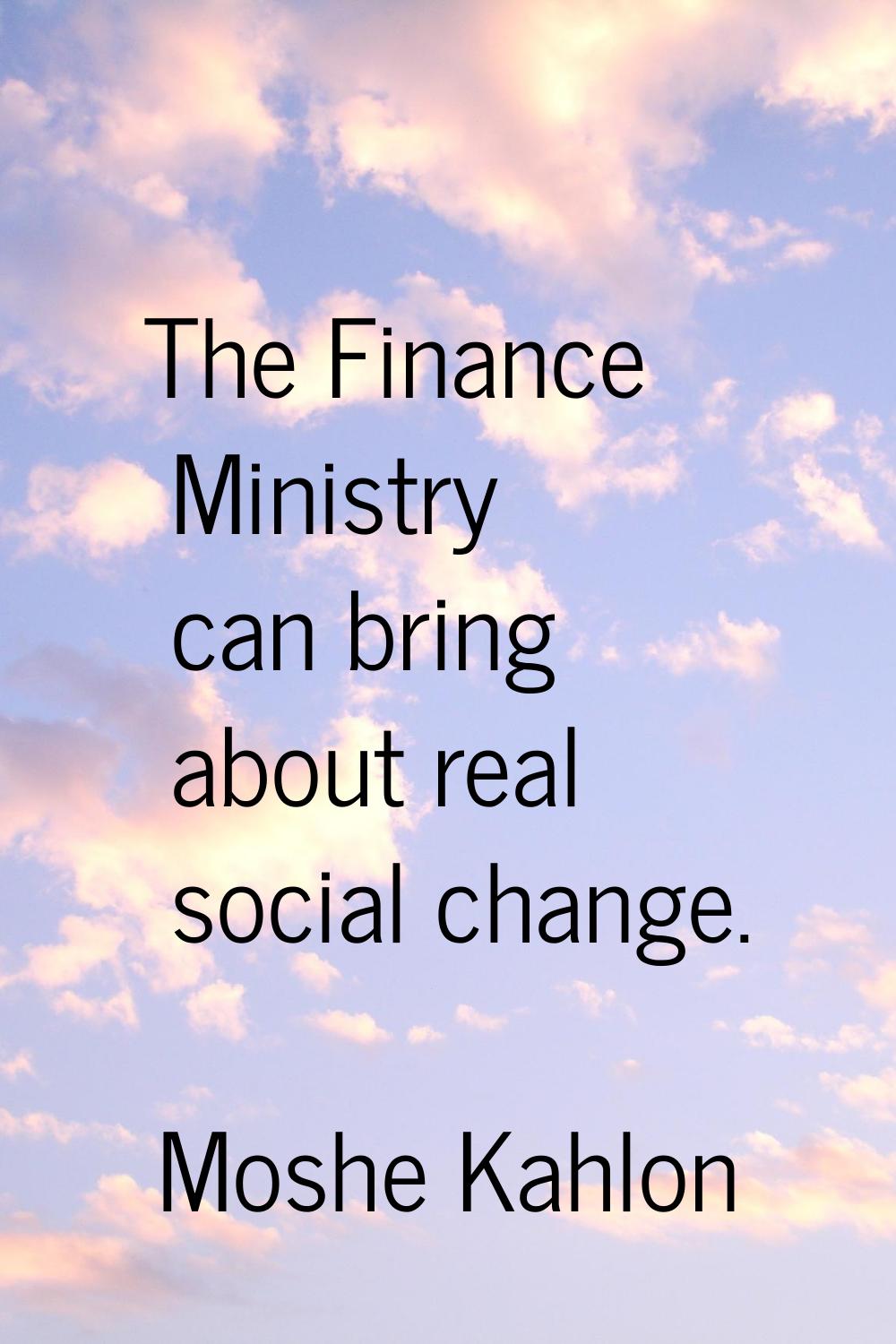 The Finance Ministry can bring about real social change.