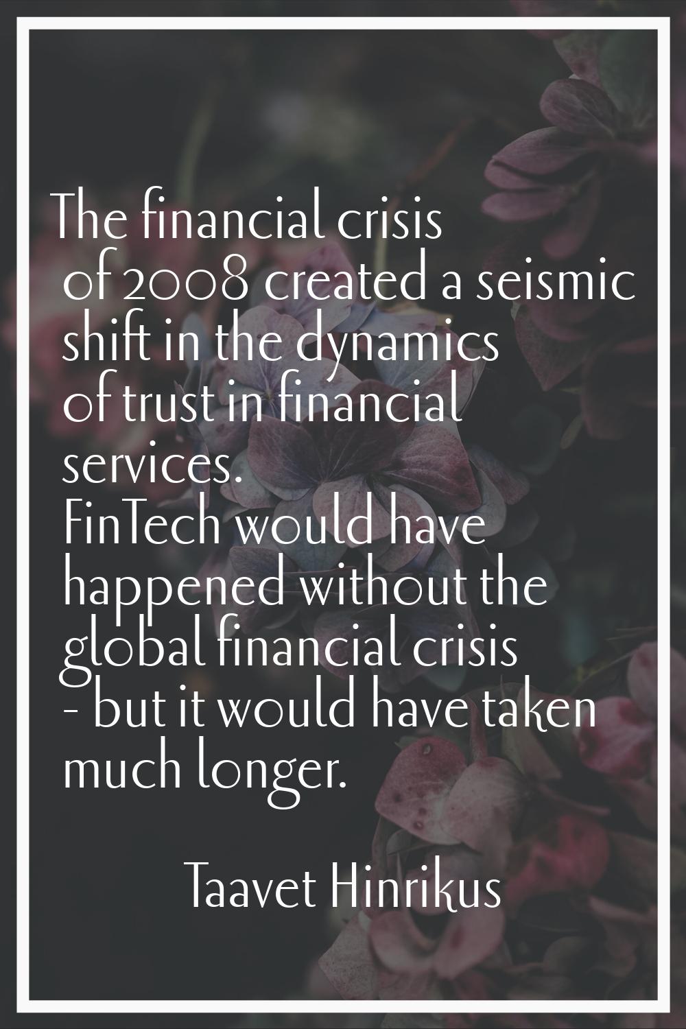 The financial crisis of 2008 created a seismic shift in the dynamics of trust in financial services