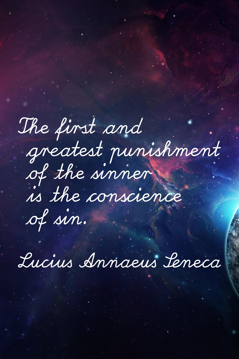 The first and greatest punishment of the sinner is the conscience of sin.