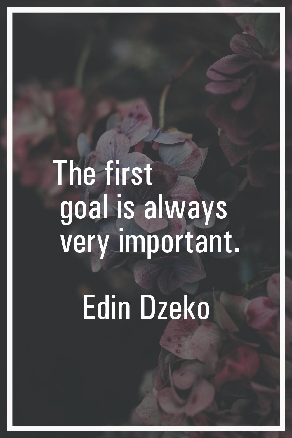 The first goal is always very important.