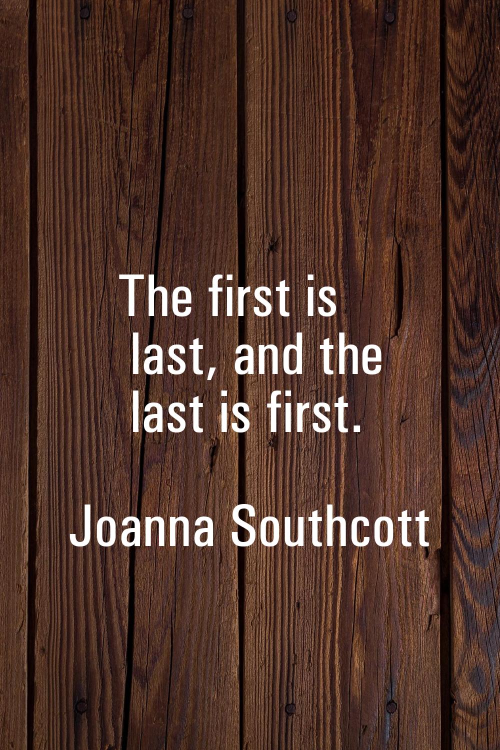The first is last, and the last is first.