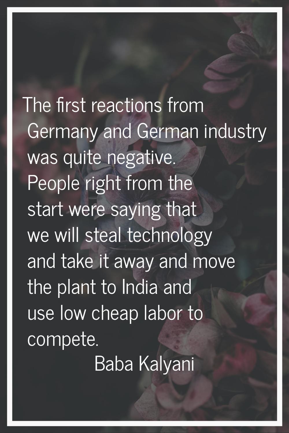 The first reactions from Germany and German industry was quite negative. People right from the star