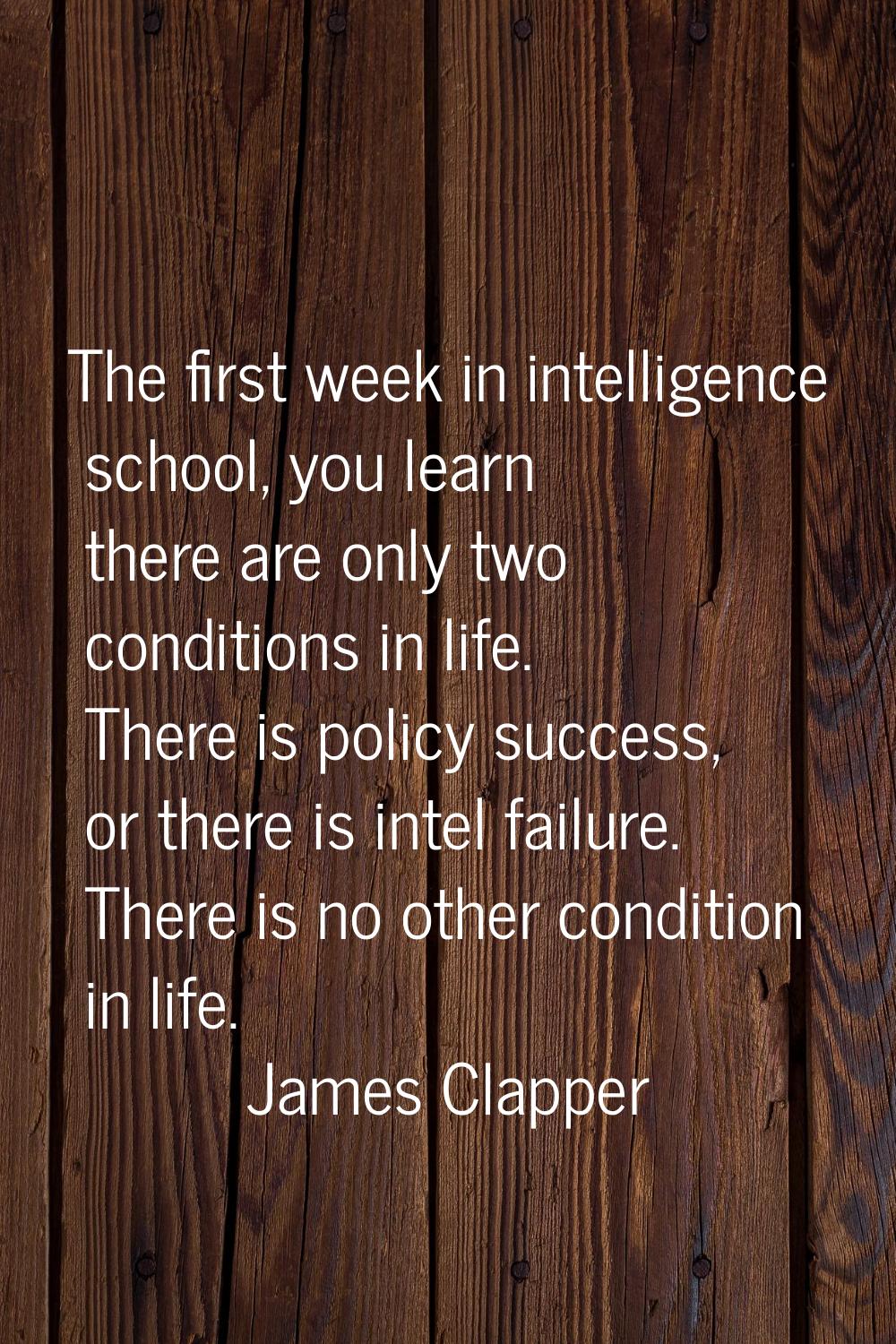 The first week in intelligence school, you learn there are only two conditions in life. There is po