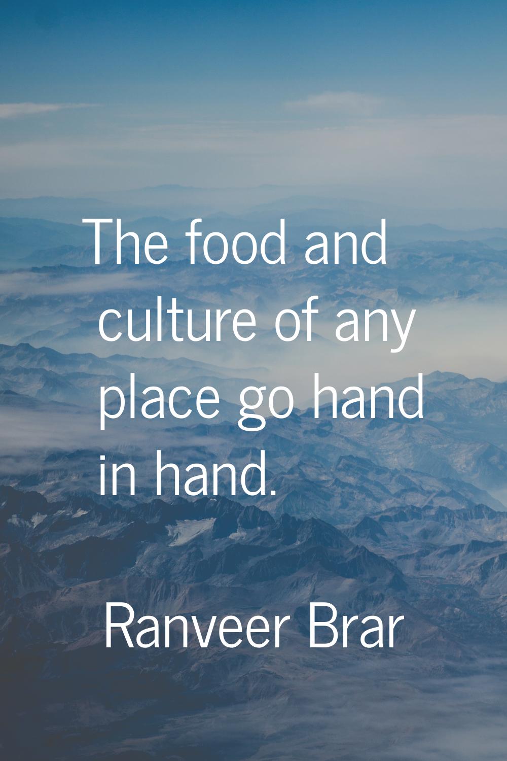 The food and culture of any place go hand in hand.
