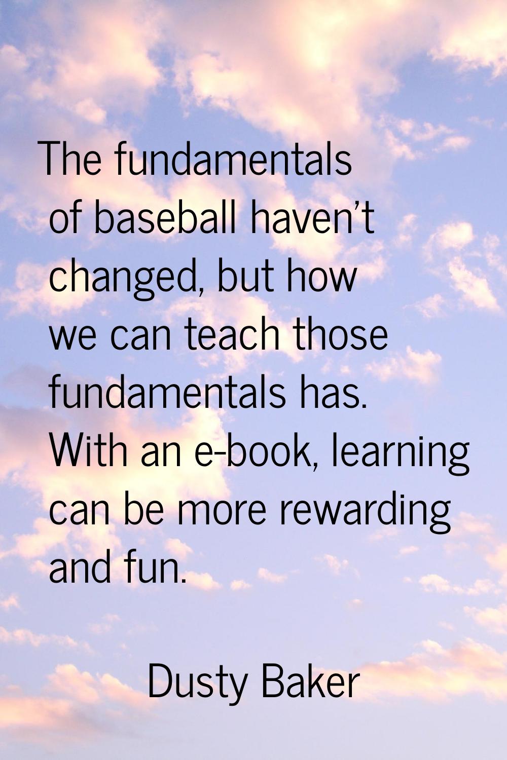 The fundamentals of baseball haven't changed, but how we can teach those fundamentals has. With an 