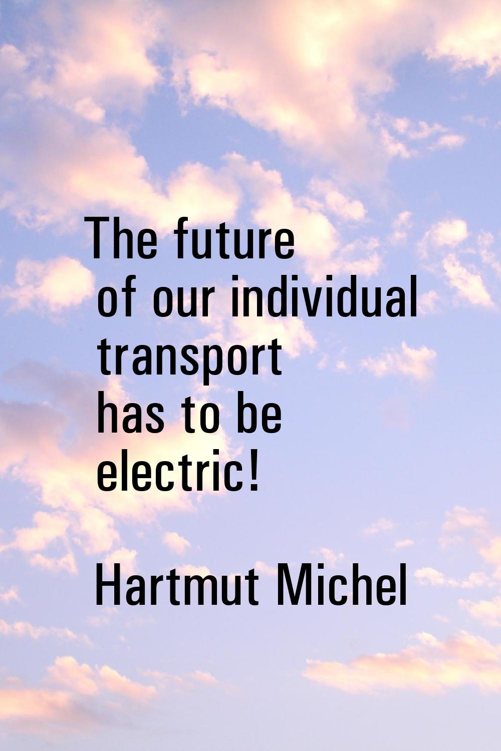 The future of our individual transport has to be electric!