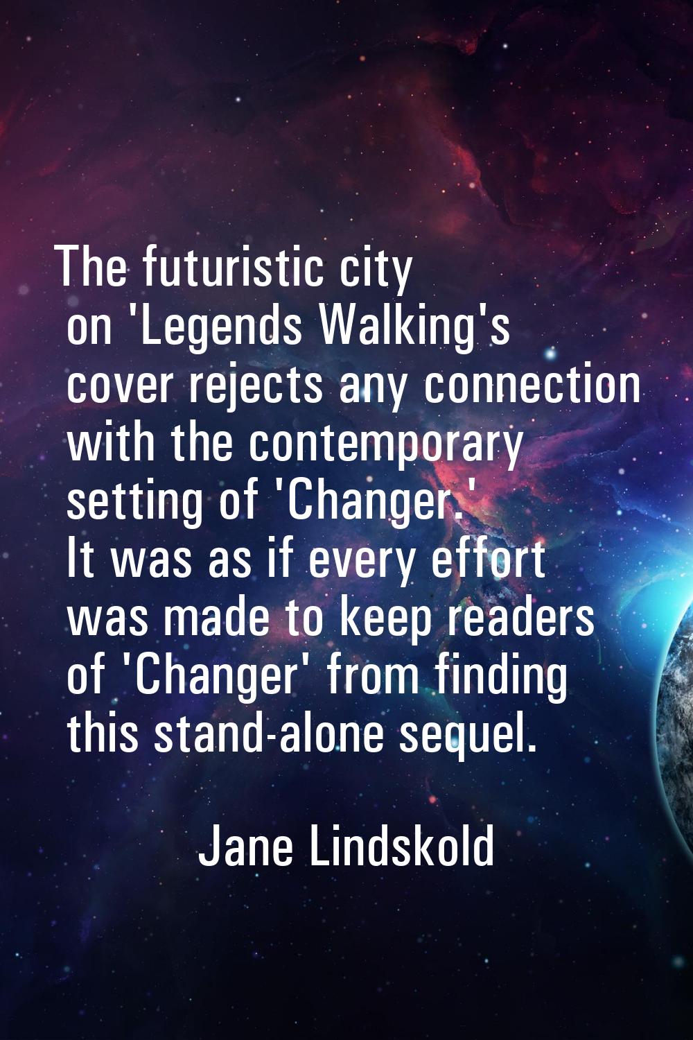 The futuristic city on 'Legends Walking's cover rejects any connection with the contemporary settin