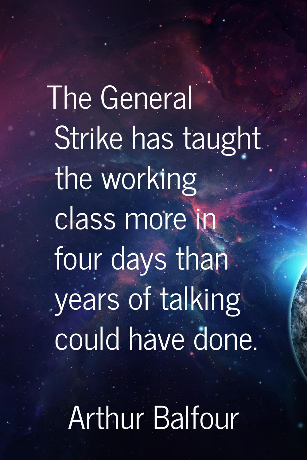 The General Strike has taught the working class more in four days than years of talking could have 