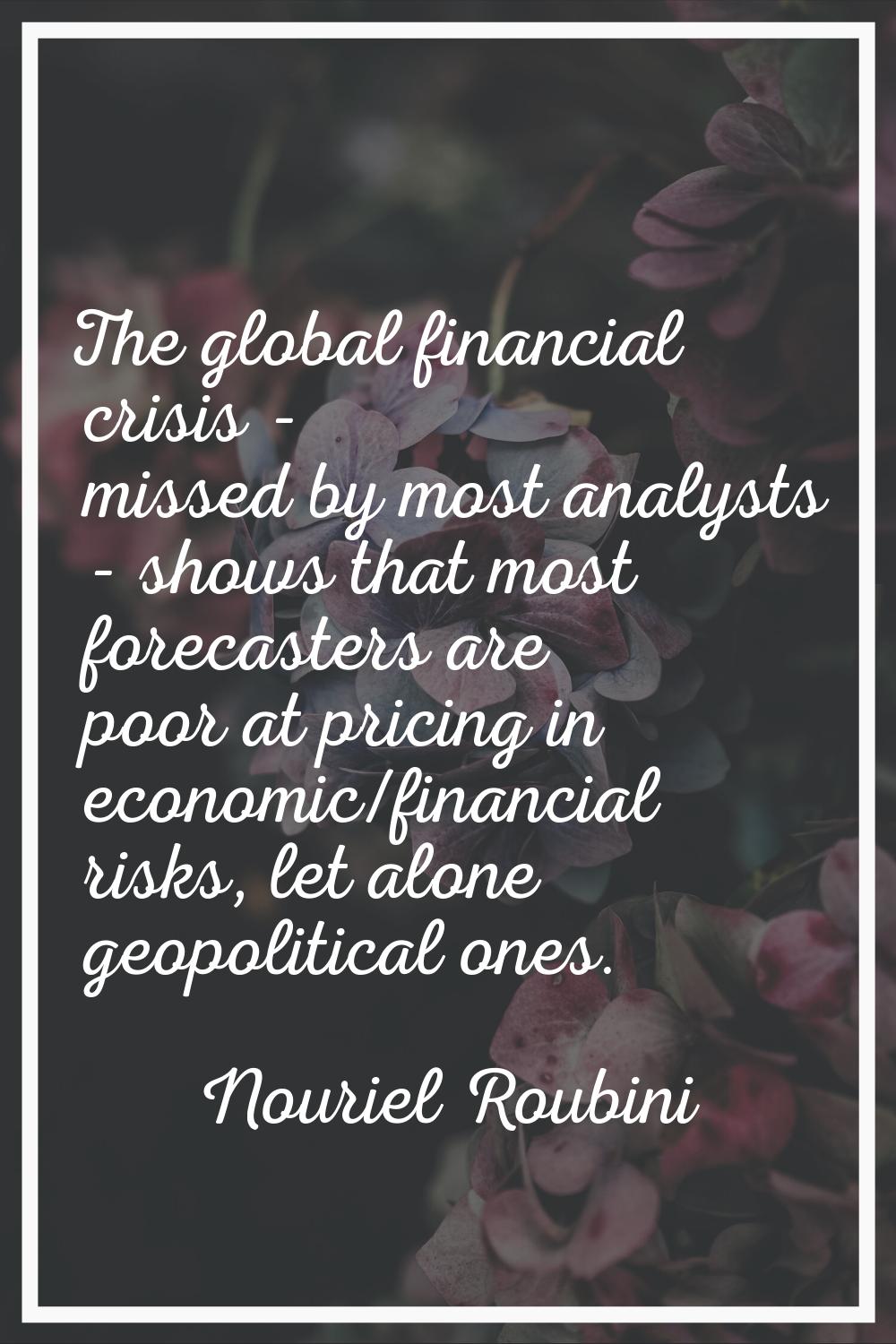 The global financial crisis - missed by most analysts - shows that most forecasters are poor at pri