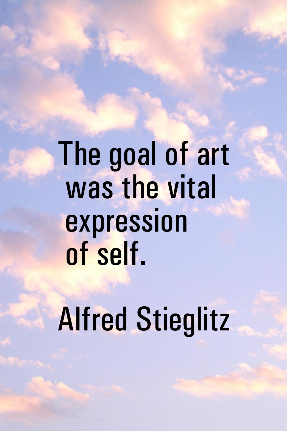 The goal of art was the vital expression of self.