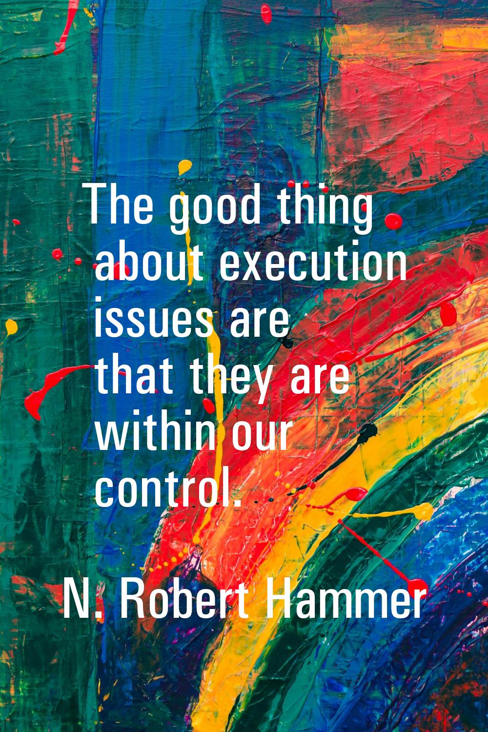 The good thing about execution issues are that they are within our control.
