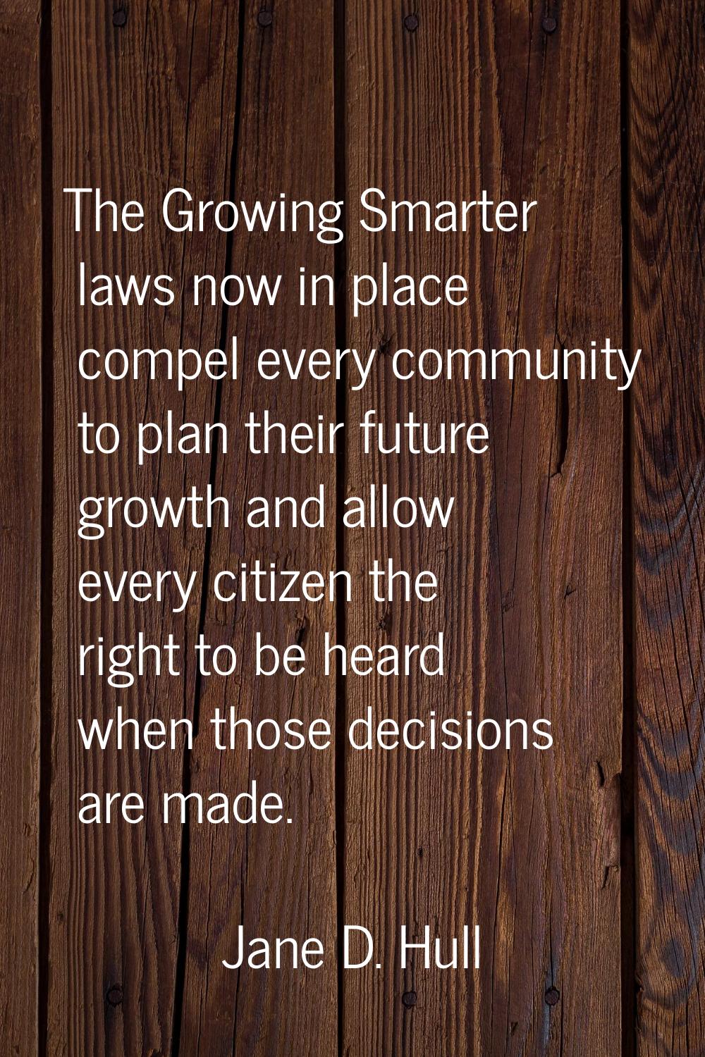 The Growing Smarter laws now in place compel every community to plan their future growth and allow 