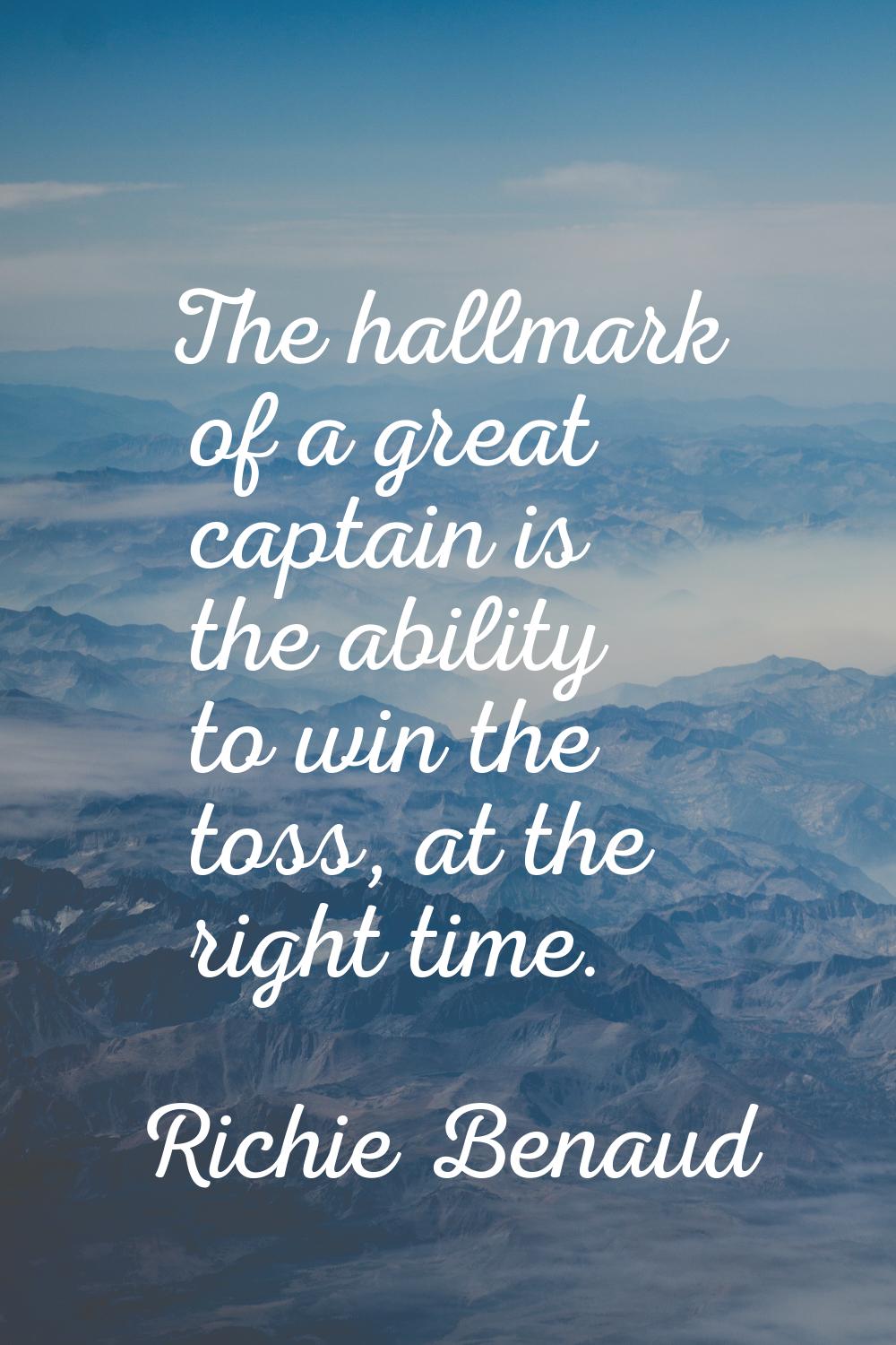 The hallmark of a great captain is the ability to win the toss, at the right time.