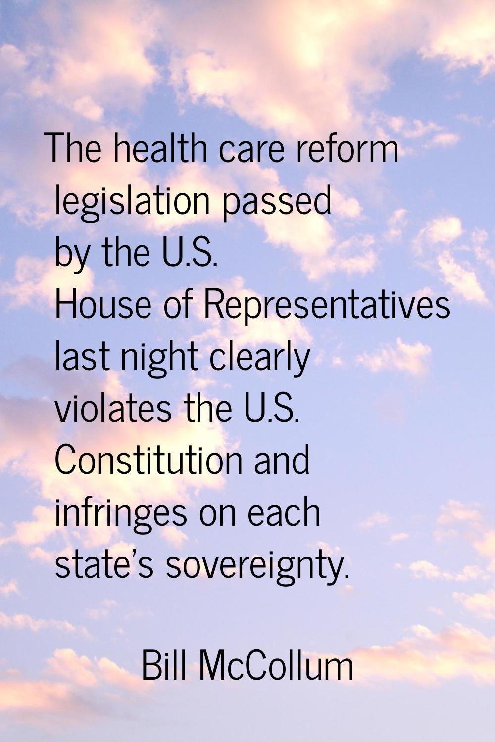 The health care reform legislation passed by the U.S. House of Representatives last night clearly v